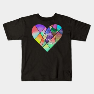 Love is made up of many colors Kids T-Shirt